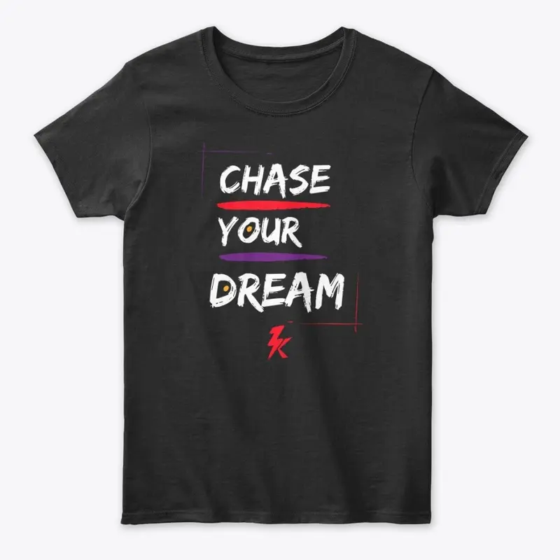 CHASE YOUR DREAM BOLD